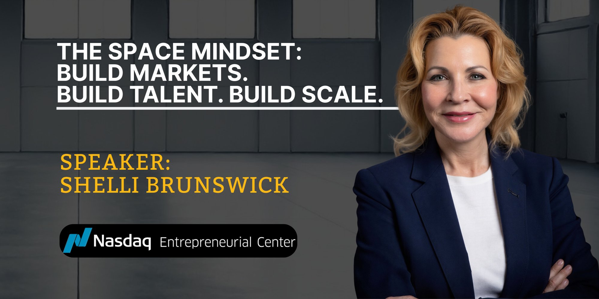 10.22.2026 - The space mindset Build markets. Build Talent. Build Scale. with Shelli Brunswick 10.22.2026 - The space mindset Build markets. Build Talent. Build Scale. with Shelli Brunswick