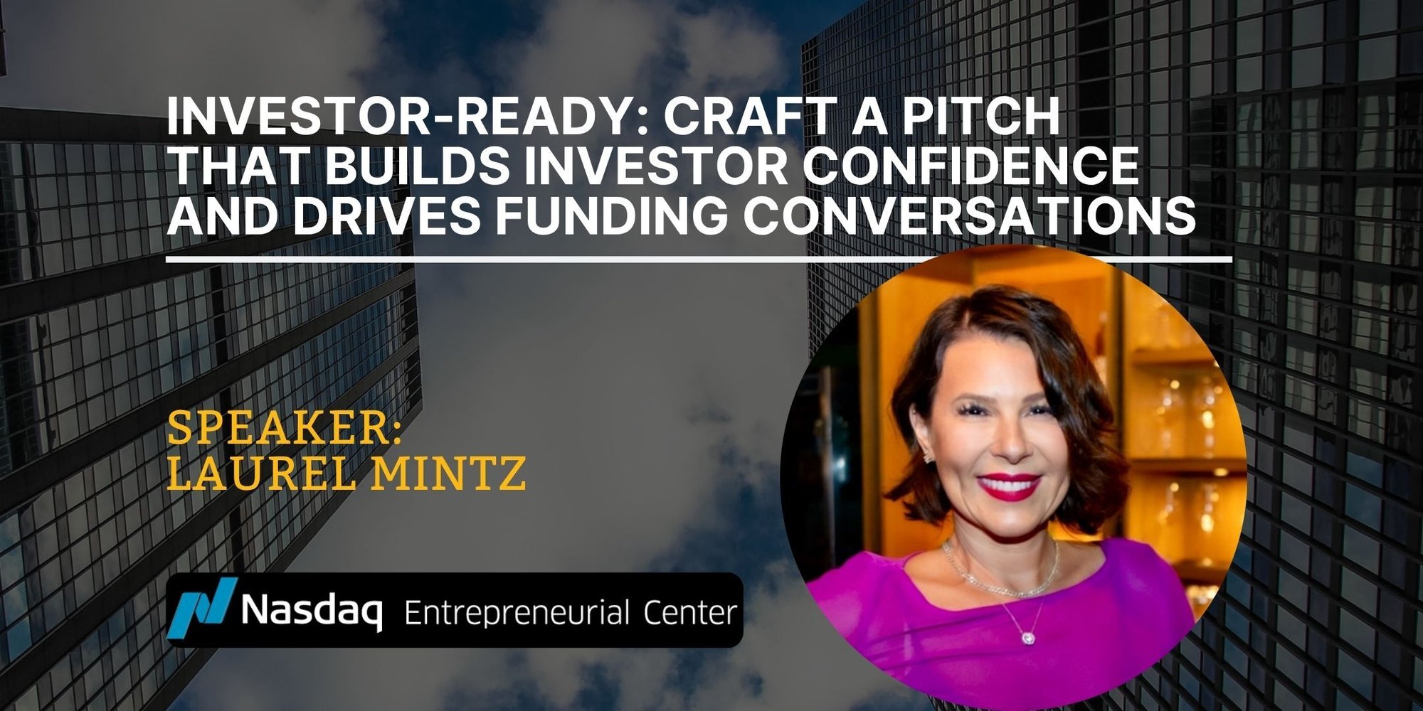 10.27.2026 - Investor-Ready Craft a Pitch That Builds Investor Confidence and Drives Funding Conversations with Laurel Mintz Banner 10.27.2026 - Investor-Ready Craft a Pitch That Builds Investor Confidence and Drives Funding Conversations with Laurel Mintz Banner