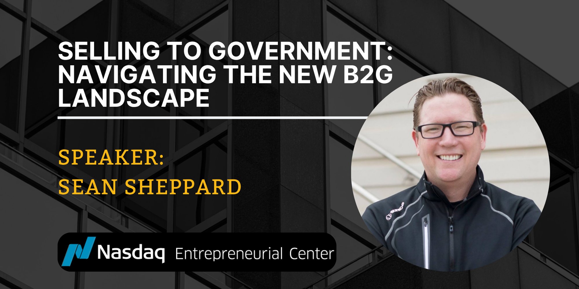 12.8.2026 - Selling to Government Navigating the New B2G Landscape  with Sean Sheppard