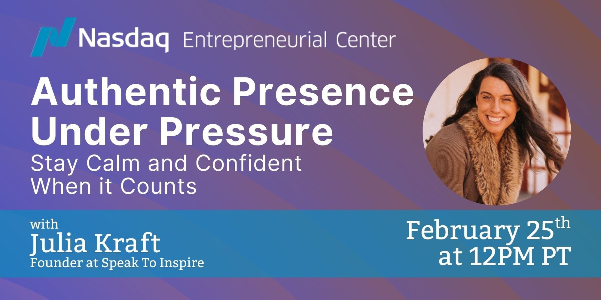 2.25.26 Authentic Presence Under Pressure with Julia Kraft EB Banner 2.25.26 Authentic Presence Under Pressure with Julia Kraft EB Banner